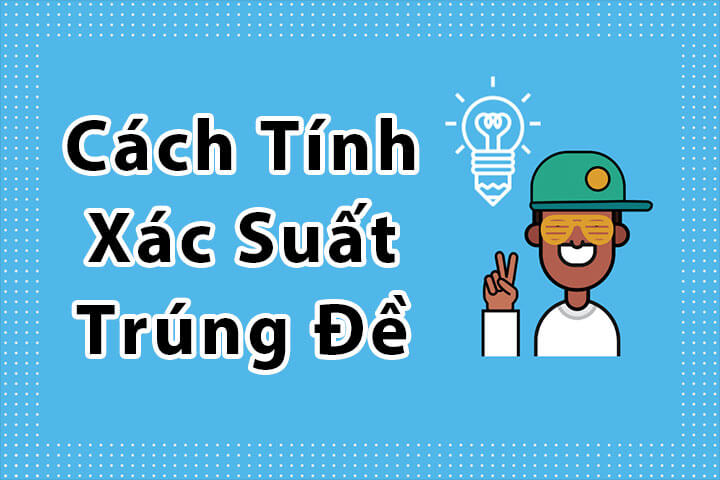 cách tính xác suất trúng đề